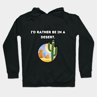 I'd rather be in a desert! - Black Hoodie